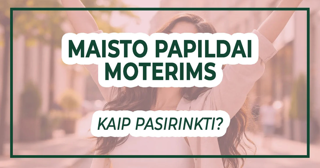 kaip pasirinkti maisto papildus moterims