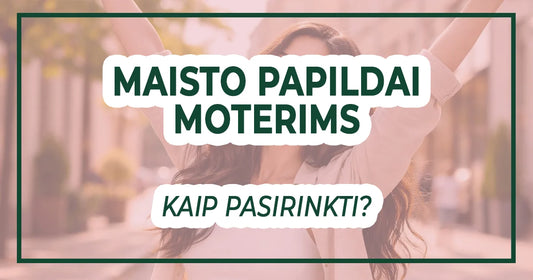 kaip pasirinkti maisto papildus moterims